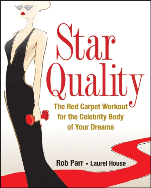 Star Quality The Red Carpet Workout for the Celebrity Body of Your Dreams