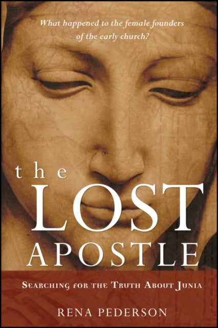 The Lost Apostle, Paperback Reprint: Searching for the Truth About Junia