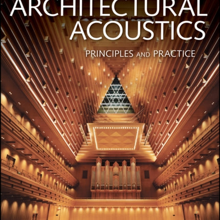 Architectural Acoustics: Principles and Practice