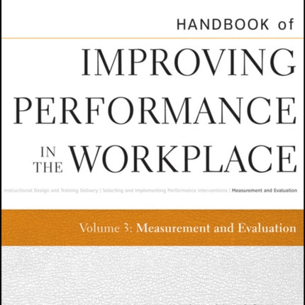 Handbook of Improving Performance in the Workplace, Measurement and Evaluation