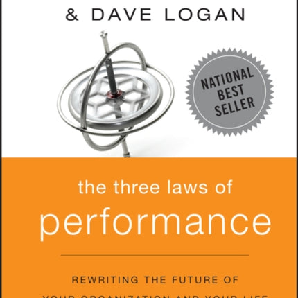 The Three Laws of Performance: Rewriting the Future of Your Organization and Your Life