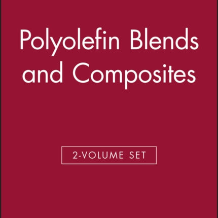 Polyolefin Blends and Composites 2 Volume Set