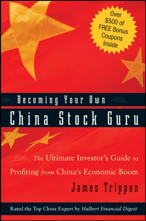 Becoming Your Own China Stock Guru: The Ultimate Investor's Guide to Profiting from China's Economic Boom