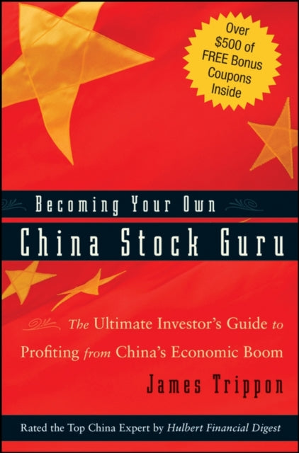 Becoming Your Own China Stock Guru: The Ultimate Investor's Guide to Profiting from China's Economic Boom