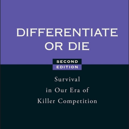 Differentiate or Die: Survival in Our Era of Killer Competition