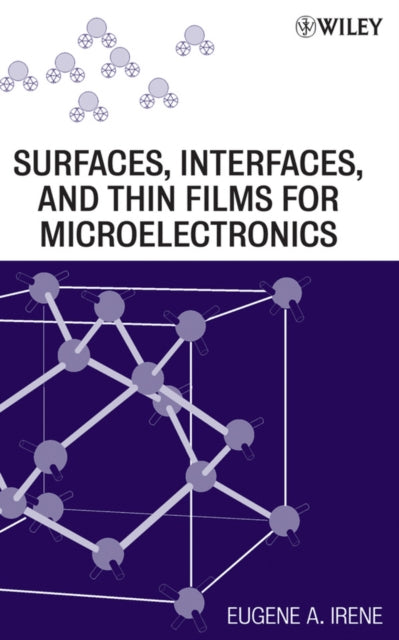 Electronic Material Science and Surfaces, Interfaces, and Thin Films for Microelectronics