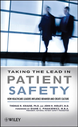 Taking the Lead in Patient Safety: How Healthcare Leaders Influence Behavior and Create Culture