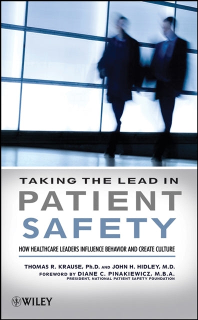 Taking the Lead in Patient Safety: How Healthcare Leaders Influence Behavior and Create Culture