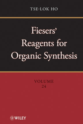 Fiesers' Reagents for Organic Synthesis, Volume 24