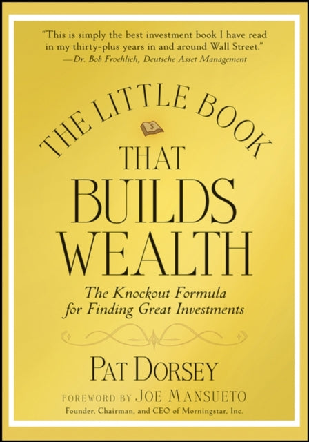 The Little Book That Builds Wealth: The Knockout Formula for Finding Great Investments