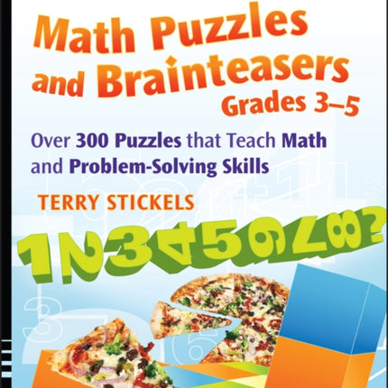 Math Puzzles and Brainteasers, Grades 3-5: Over 300 Puzzles that Teach Math and Problem-Solving Skills