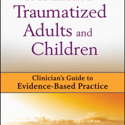 Treatment of Traumatized Adults and Children: Clinician's Guide to Evidence-Based Practice