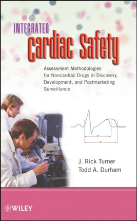 Integrated Cardiac Safety: Assessment Methodologies for Noncardiac Drugs in Discovery, Development, and Postmarketing Surveillance