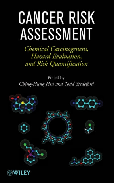 Cancer Risk Assessment: Chemical Carcinogenesis, Hazard Evaluation, and Risk Quantification