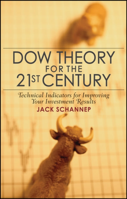 Dow Theory for the 21st Century: Technical Indicators for Improving Your Investment Results