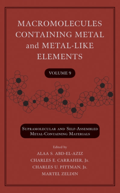 Macromolecules Containing Metal and Metal-Like Elements, Volume 9: Supramolecular and Self-Assembled Metal-Containing Materials