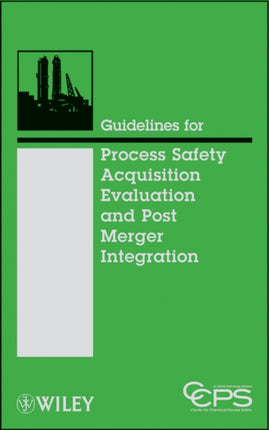 Guidelines for Process Safety Acquisition Evaluation and Post Merger Integration