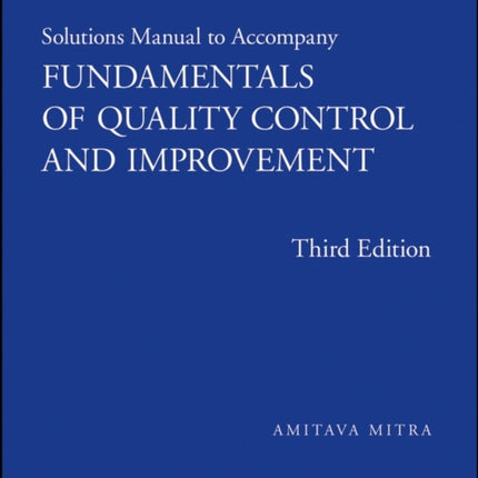 Solutions Manual to accompany Fundamentals of Quality Control and Improvement