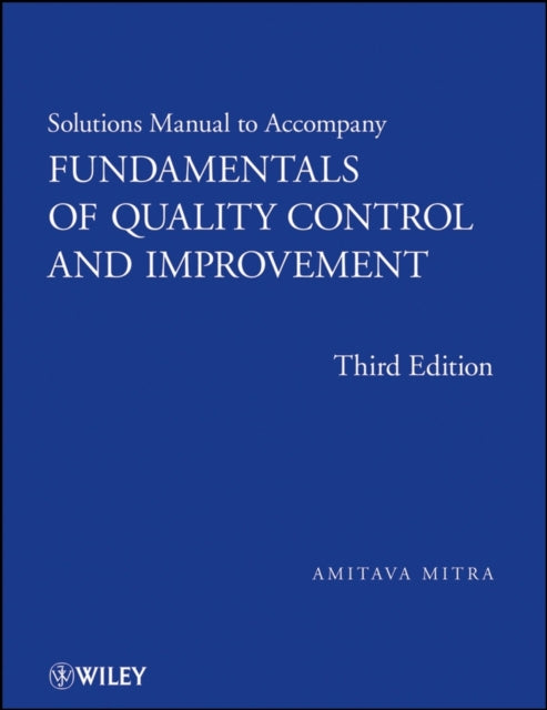 Solutions Manual to accompany Fundamentals of Quality Control and Improvement