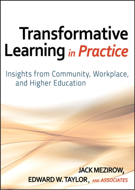 Transformative Learning in Practice: Insights from Community, Workplace, and Higher Education