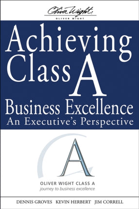 Achieving Class A Business Excellence An Executives Perspective 20 The Oliver Wight Companies