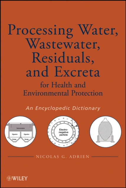 Processing Water, Wastewater, Residuals, and Excreta for Health and Environmental Protection: An Encyclopedic Dictionary