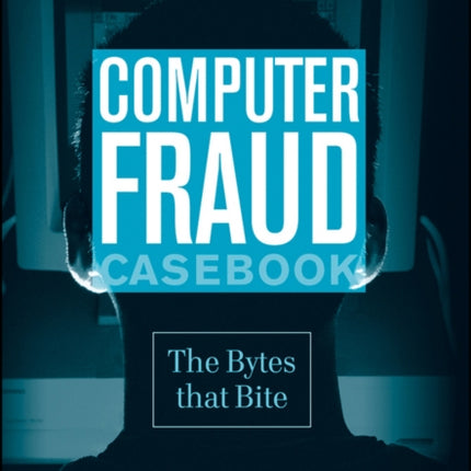 Computer Fraud Casebook: The Bytes that Bite