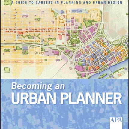 Becoming an Urban Planner: A Guide to Careers in Planning and Urban Design