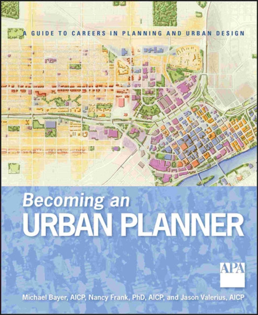 Becoming an Urban Planner: A Guide to Careers in Planning and Urban Design