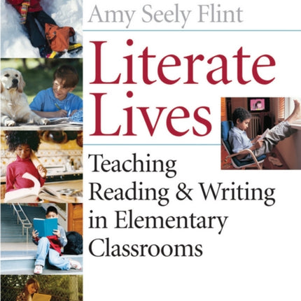 Literate Lives Teaching Reading and Writing in Elementary Classrooms