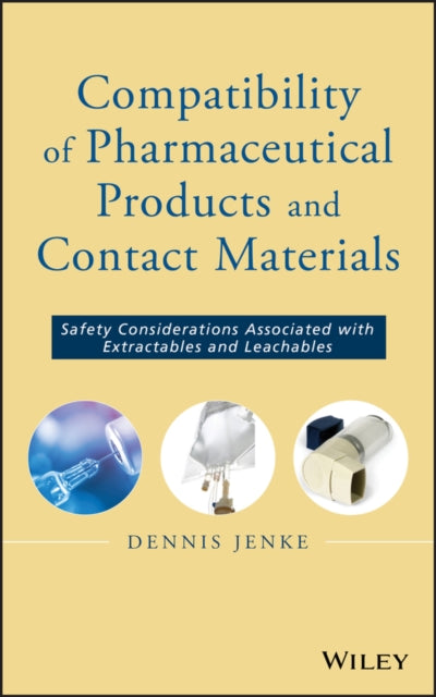 Compatibility of Pharmaceutical Solutions and Contact Materials: Safety Assessments of Extractables and Leachables for Pharmaceutical Products