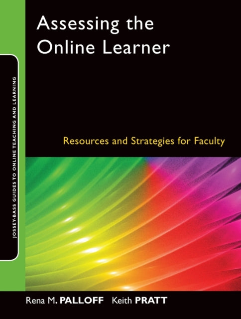 Assessing the Online Learner: Resources and Strategies for Faculty