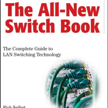 The All-New Switch Book: The Complete Guide to LAN Switching Technology