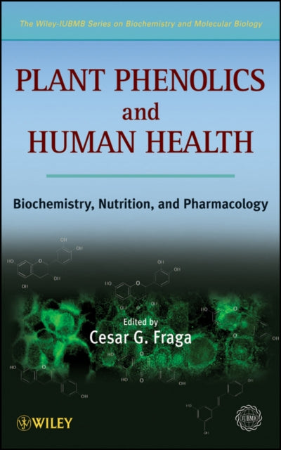 Plant Phenolics and Human Health: Biochemistry, Nutrition and Pharmacology