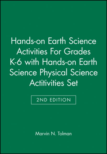 Hands-on Earth Science Activities For Grades K-6 2e with Hands-on Earth Science Physical Science Actitivities 2e Set