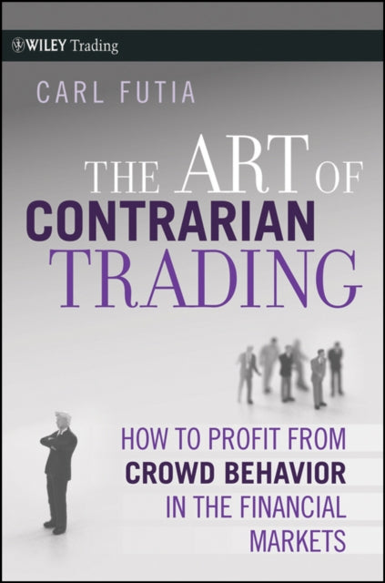 The Art of Contrarian Trading How to Profit from