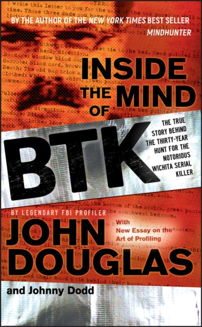 Inside the Mind of BTK: The True Story Behind the Thirty-Year Hunt for the Notorious Wichita Serial Killer