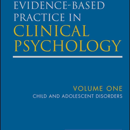 Handbook of Evidence-Based Practice in Clinical Psychology, Child and Adolescent Disorders