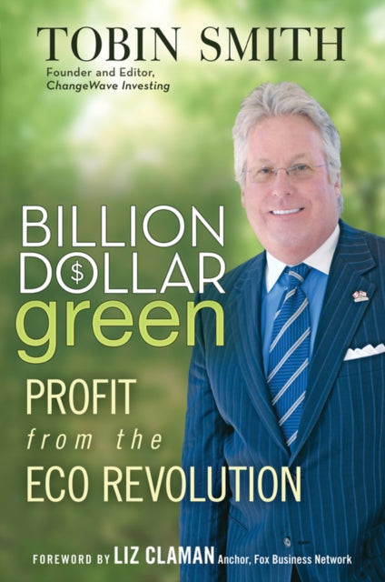 Billion Dollar Green: Profit from the Eco Revolution