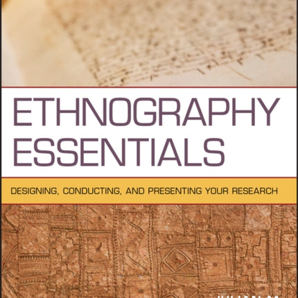 Ethnography Essentials: Designing, Conducting, and Presenting Your Research