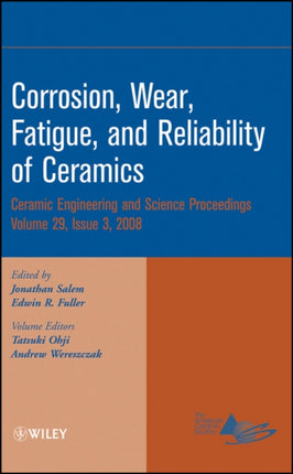 Corrosion, Wear, Fatigue, and Reliability of Ceramics, Volume 29, Issue 3