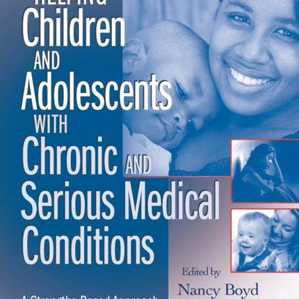 Helping Children and Adolescents with Chronic and Serious Medical Conditions: A Strengths-Based Approach