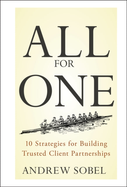 All For One: 10 Strategies for Building Trusted Client Partnerships