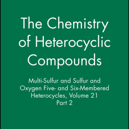 MultiSulfur and Sulfur and Oxygen Five And SixMembered Heterocycles Volume 21 Part 2