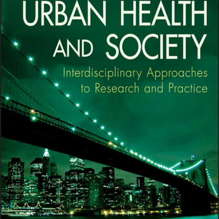 Urban Health and Society: Interdisciplinary Approaches to Research and Practice