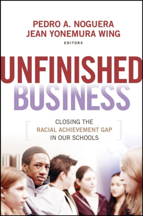 Unfinished Business: Closing the Racial Achievement Gap in Our Schools