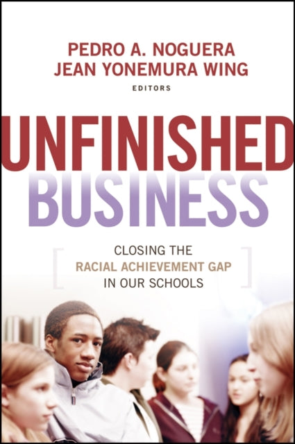 Unfinished Business: Closing the Racial Achievement Gap in Our Schools