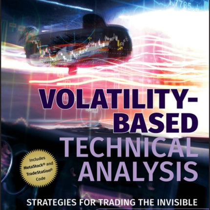 Volatility-Based Technical Analysis, Companion Web site: Strategies for Trading the Invisible