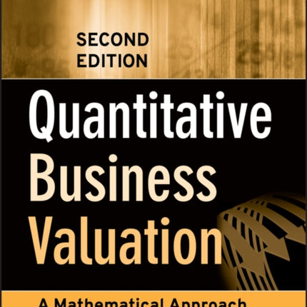 Quantitative Business Valuation: A Mathematical Approach for Today's Professionals