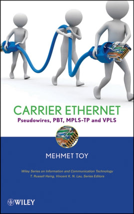 Networks and Services: Carrier Ethernet, PBT, MPLS-TP, and VPLS